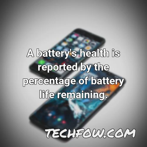 a battery s health is reported by the percentage of battery life remaining
