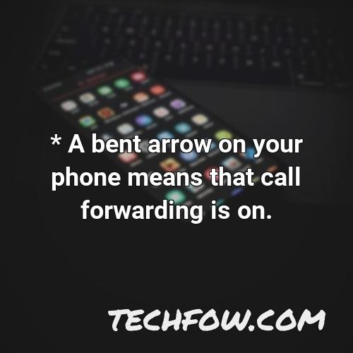 a bent arrow on your phone means that call forwarding is on