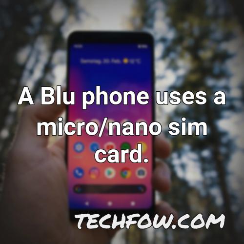a blu phone uses a micro nano sim card