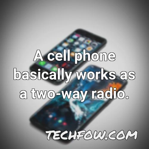 a cell phone basically works as a two way radio