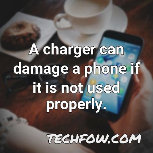a charger can damage a phone if it is not used properly