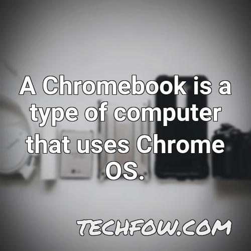 a chromebook is a type of computer that uses chrome os