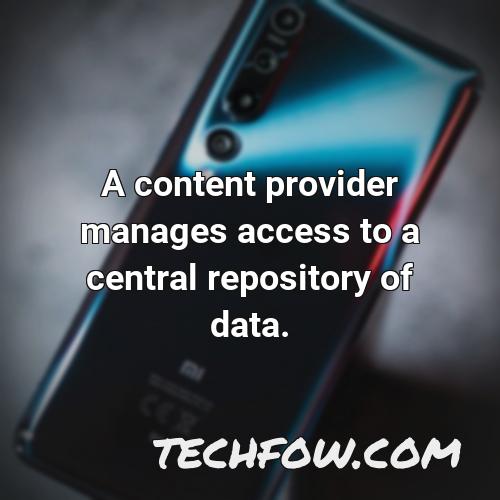 a content provider manages access to a central repository of data 1