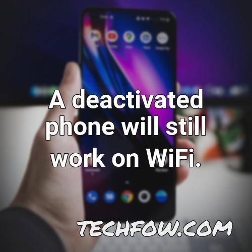 a deactivated phone will still work on wifi
