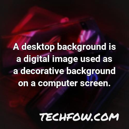 a desktop background is a digital image used as a decorative background on a computer screen