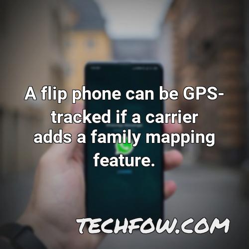 a flip phone can be gps tracked if a carrier adds a family mapping feature