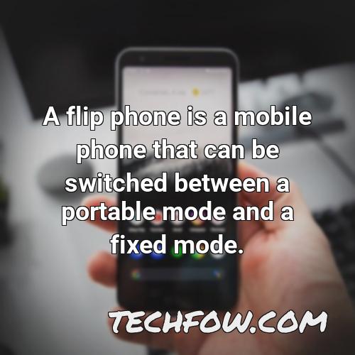 a flip phone is a mobile phone that can be switched between a portable mode and a fixed mode