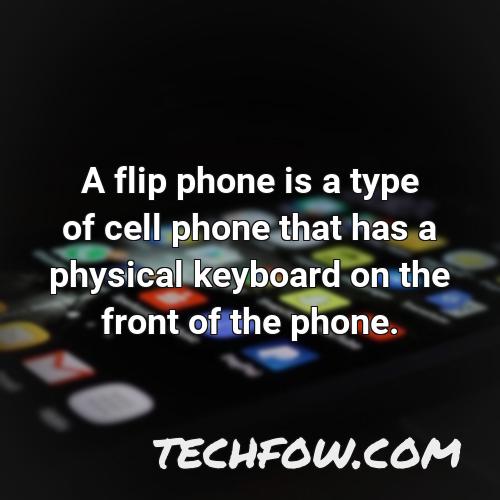 a flip phone is a type of cell phone that has a physical keyboard on the front of the phone
