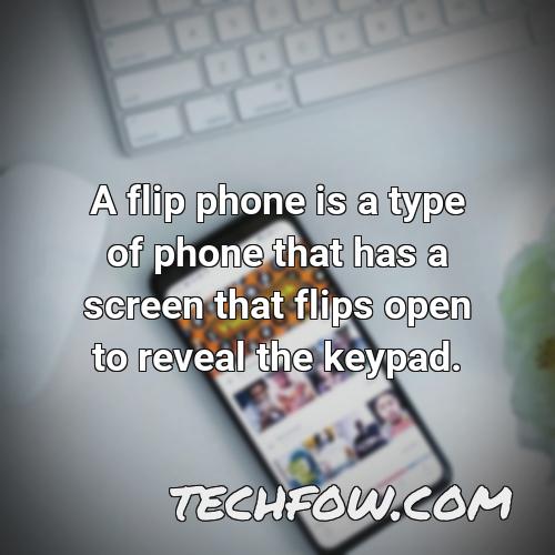 a flip phone is a type of phone that has a screen that flips open to reveal the keypad