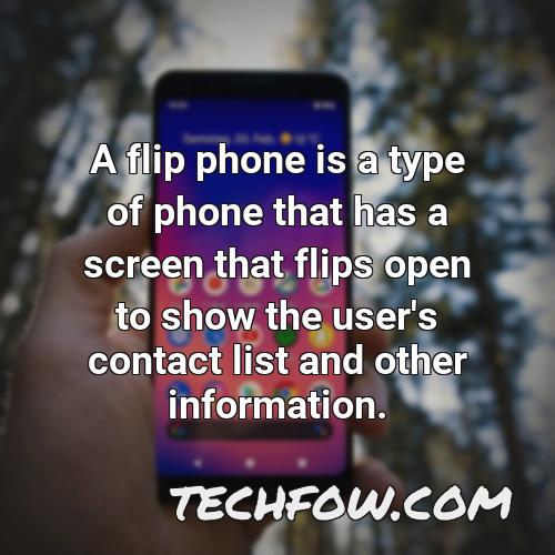 a flip phone is a type of phone that has a screen that flips open to show the user s contact list and other information