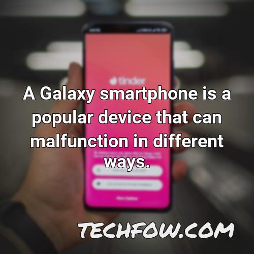 a galaxy smartphone is a popular device that can malfunction in different ways