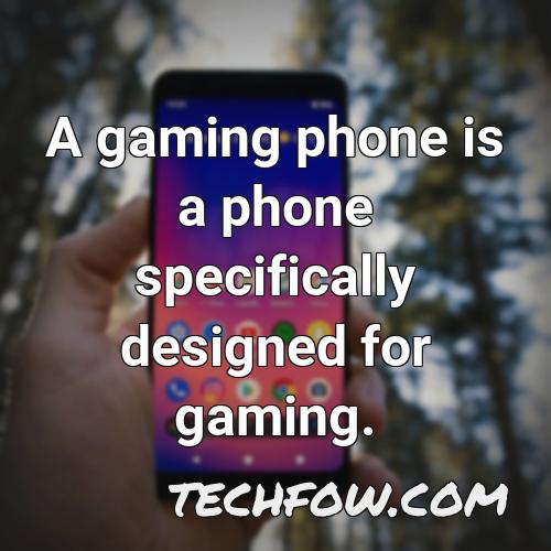 a gaming phone is a phone specifically designed for gaming