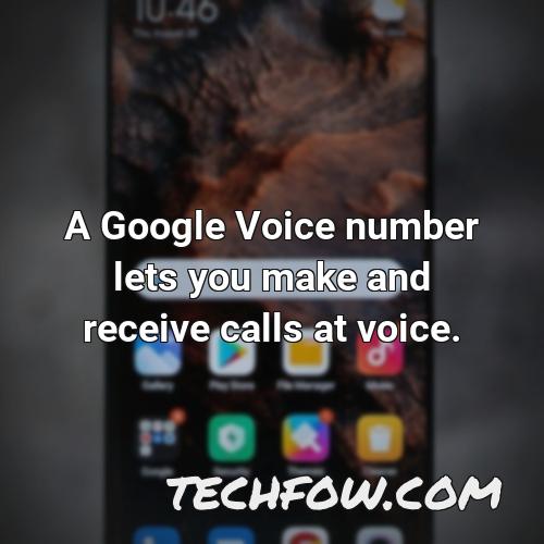 a google voice number lets you make and receive calls at voice