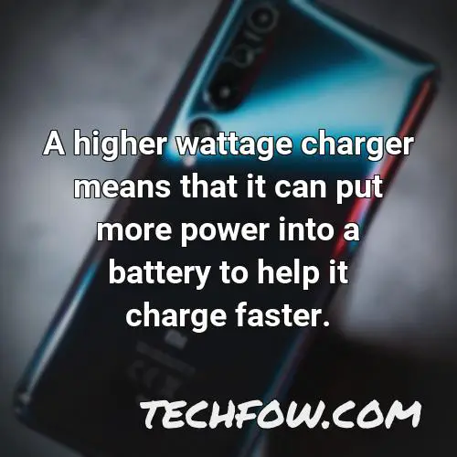 a higher wattage charger means that it can put more power into a battery to help it charge faster