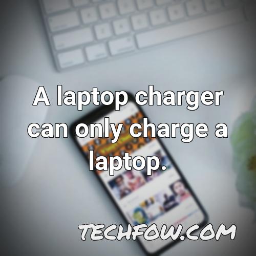 a laptop charger can only charge a laptop
