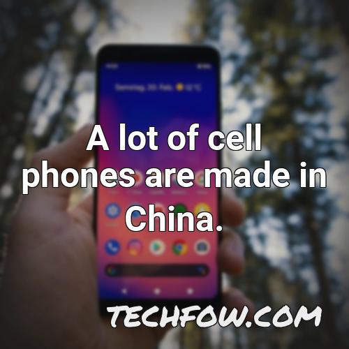 a lot of cell phones are made in china