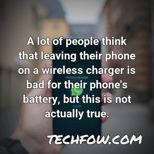 a lot of people think that leaving their phone on a wireless charger is bad for their phone s battery but this is not actually true