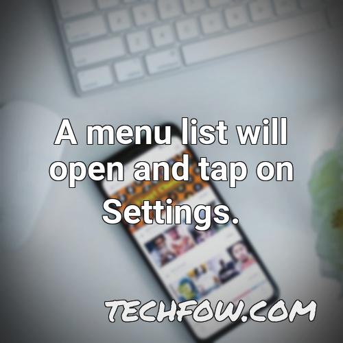 a menu list will open and tap on settings