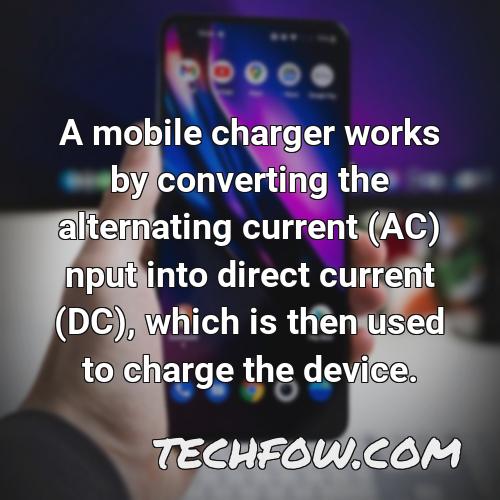 a mobile charger works by converting the alternating current ac nput into direct current dc which is then used to charge the device