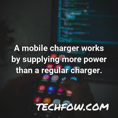 a mobile charger works by supplying more power than a regular charger