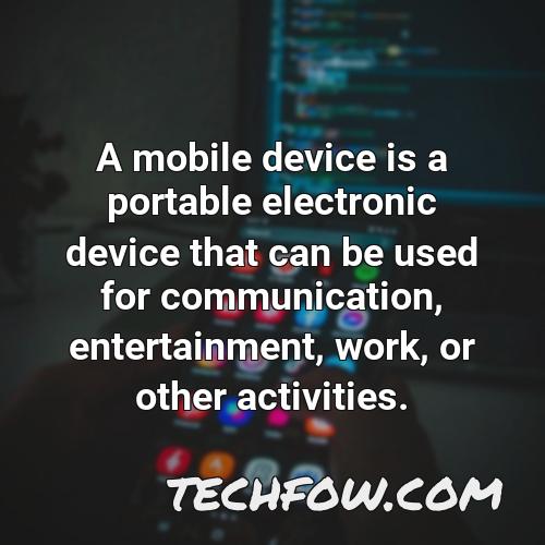 a mobile device is a portable electronic device that can be used for communication entertainment work or other activities