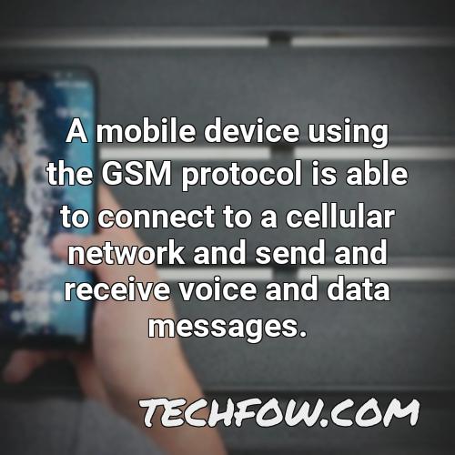 a mobile device using the gsm protocol is able to connect to a cellular network and send and receive voice and data messages