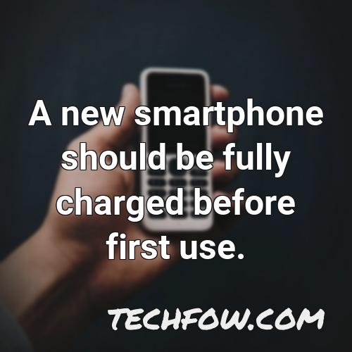 a new smartphone should be fully charged before first use