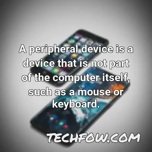 a peripheral device is a device that is not part of the computer itself such as a mouse or keyboard