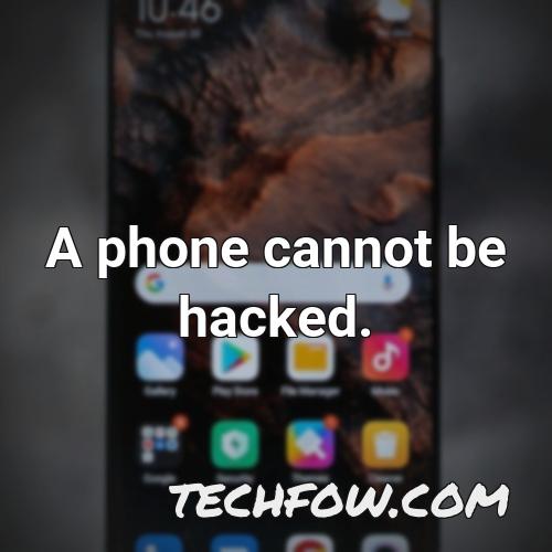 a phone cannot be hacked