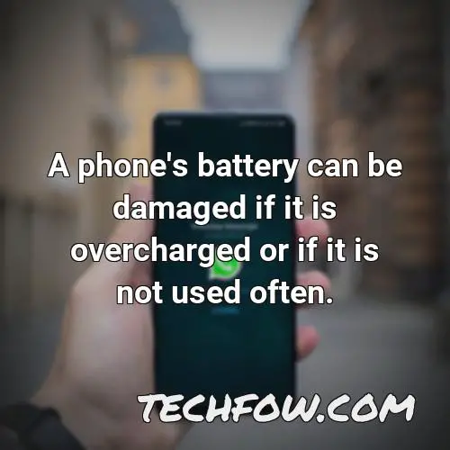 a phone s battery can be damaged if it is overcharged or if it is not used often