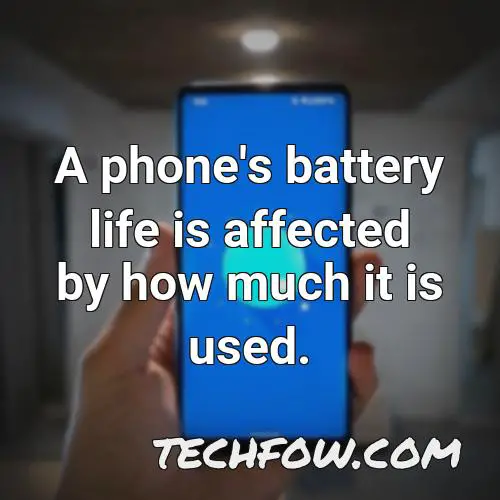 a phone s battery life is affected by how much it is used