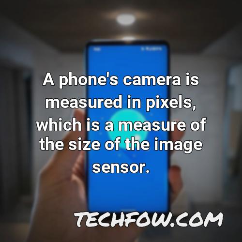 a phone s camera is measured in pixels which is a measure of the size of the image sensor