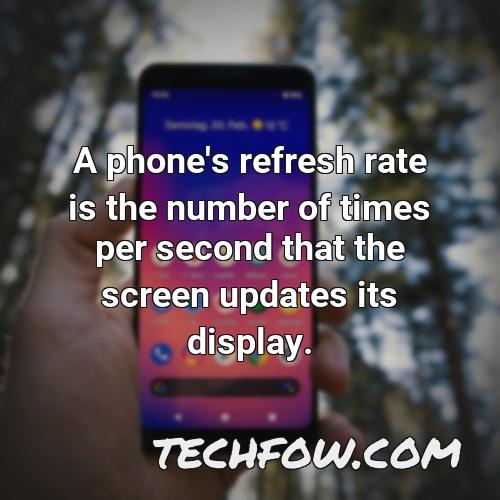 a phone s refresh rate is the number of times per second that the screen updates its display