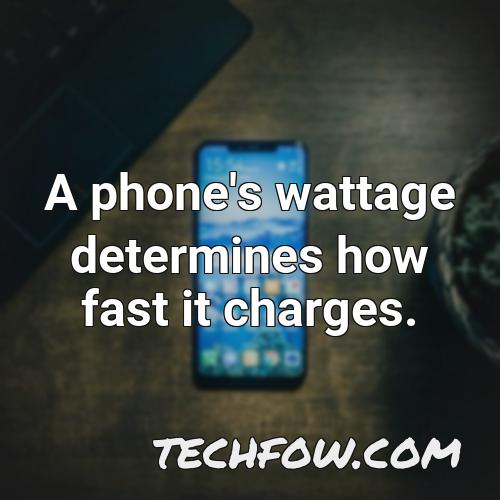 a phone s wattage determines how fast it charges