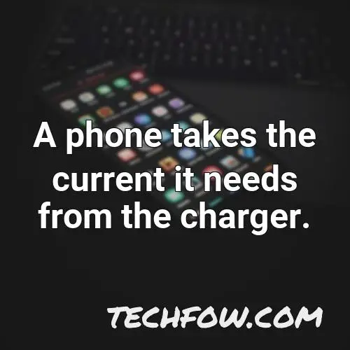 a phone takes the current it needs from the charger