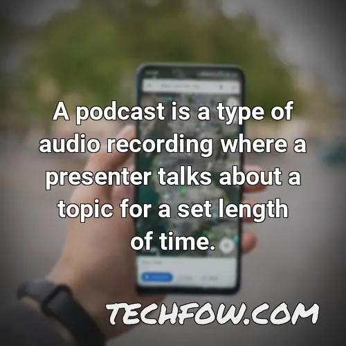 a podcast is a type of audio recording where a presenter talks about a topic for a set length of time