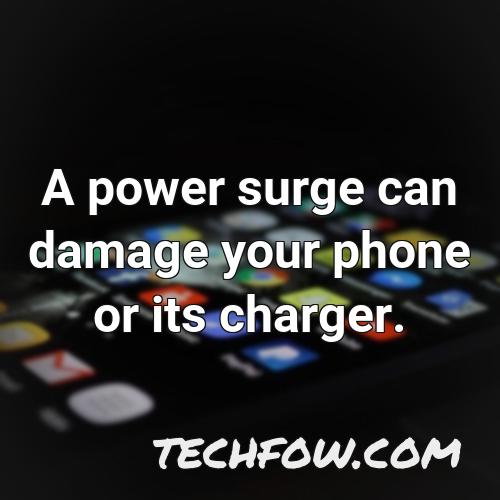 a power surge can damage your phone or its charger