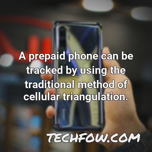 a prepaid phone can be tracked by using the traditional method of cellular triangulation