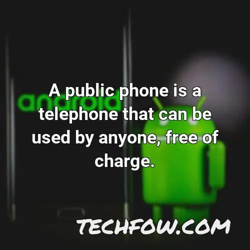 a public phone is a telephone that can be used by anyone free of charge