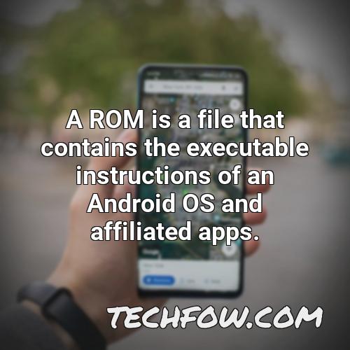 a rom is a file that contains the executable instructions of an android os and affiliated apps