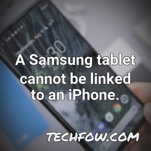 a samsung tablet cannot be linked to an iphone