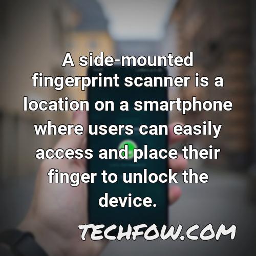a side mounted fingerprint scanner is a location on a smartphone where users can easily access and place their finger to unlock the device