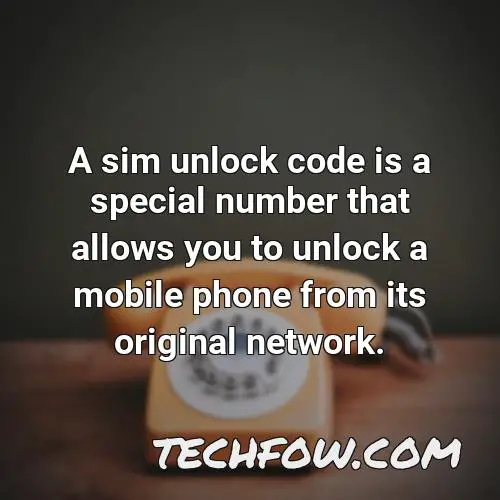 a sim unlock code is a special number that allows you to unlock a mobile phone from its original network