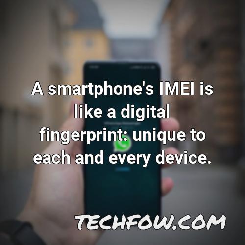 a smartphone s imei is like a digital fingerprint unique to each and every device