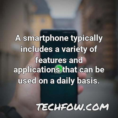 a smartphone typically includes a variety of features and applications that can be used on a daily basis