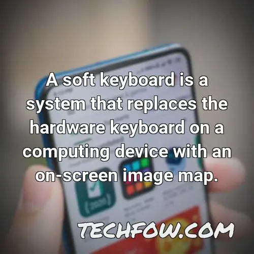 a soft keyboard is a system that replaces the hardware keyboard on a computing device with an on screen image map