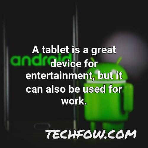 a tablet is a great device for entertainment but it can also be used for work