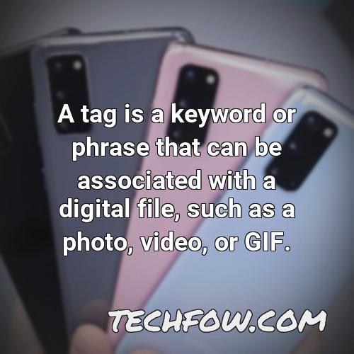 a tag is a keyword or phrase that can be associated with a digital file such as a photo video or gif