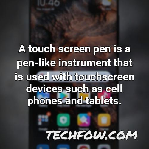 a touch screen pen is a pen like instrument that is used with touchscreen devices such as cell phones and tablets