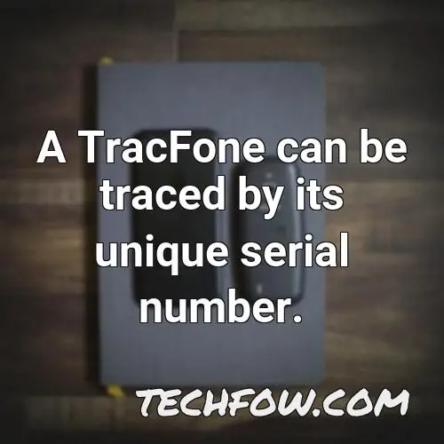 a tracfone can be traced by its unique serial number